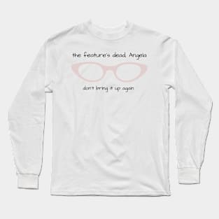 The Feature Is DEAD Long Sleeve T-Shirt